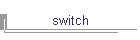 switch